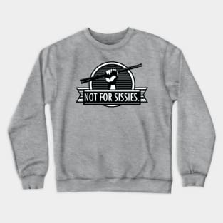 Not For Sissies - Percussion Wear Crewneck Sweatshirt